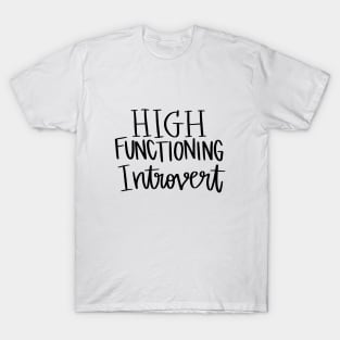 High Functioning Introvert t-shirt T-Shirt